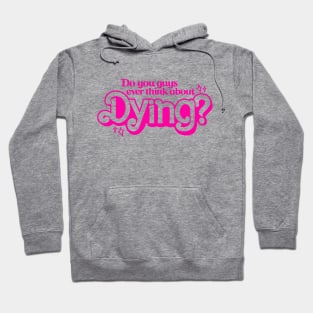 Do You Ever Think About Dying? Hoodie